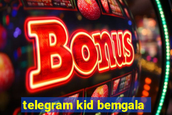 telegram kid bemgala